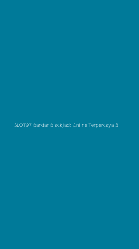 Tampilan Antarmuka Aplikasi Slot97 Bandar Blackjack Online Terpercaya - 3