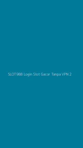 Tampilan Antarmuka Aplikasi Slot988 Login Slot Gacor Tanpa Vpn - 2