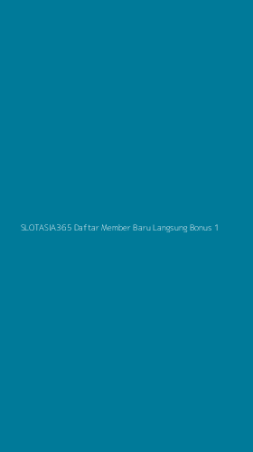 Tampilan Antarmuka Aplikasi Slotasia365 Daftar Member Baru Langsung Bonus - 1