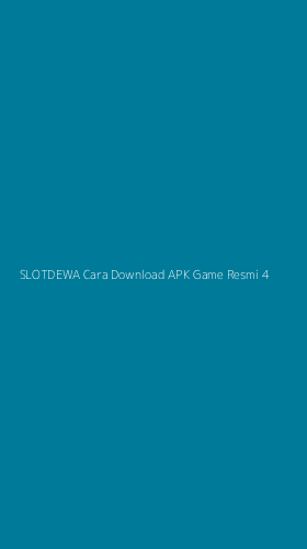 Tampilan Antarmuka Aplikasi Slotdewa Cara Download Apk Game Resmi - 4