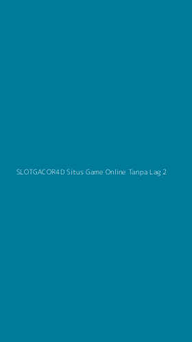 Tampilan Antarmuka Aplikasi Slotgacor4d Situs Game Online Tanpa Lag - 2
