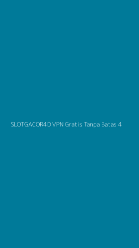 Tampilan Antarmuka Aplikasi Slotgacor4d Vpn Gratis Tanpa Batas - 4
