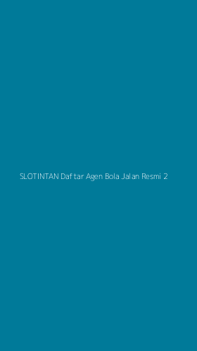Tampilan Antarmuka Aplikasi Slotintan Daftar Agen Bola Jalan Resmi - 2