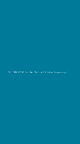 Tampilan Antarmuka Aplikasi Slotjackpot Bandar Blackjack Online Terpercaya - 3