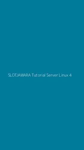 Tampilan Antarmuka Aplikasi Slotjawara Tutorial Server Linux - 4