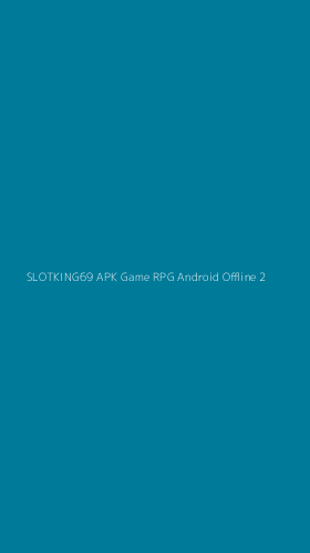 Tampilan Antarmuka Aplikasi Slotking69 Apk Game Rpg Android Offline - 2