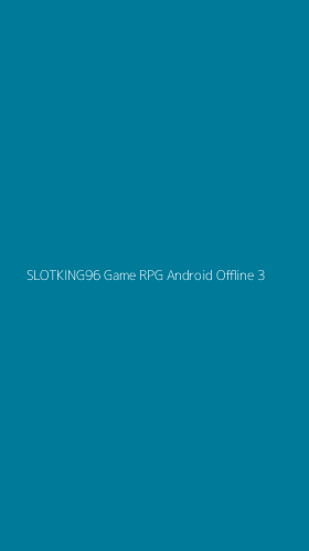Tampilan Antarmuka Aplikasi Slotking96 Game Rpg Android Offline - 3