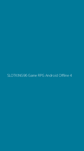 Tampilan Antarmuka Aplikasi Slotking96 Game Rpg Android Offline - 4
