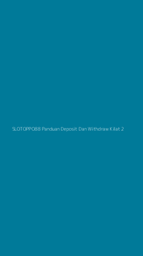Tampilan Antarmuka Aplikasi Slotoppo88 Panduan Deposit Dan Withdraw Kilat - 2