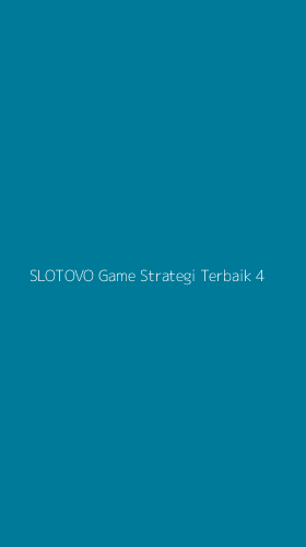 Tampilan Antarmuka Aplikasi Slotovo Game Strategi Terbaik - 4