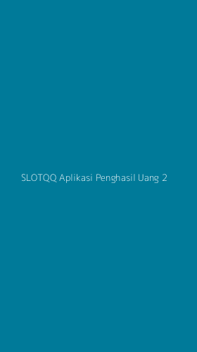 Tampilan Antarmuka Aplikasi Slotqq Aplikasi Penghasil Uang - 2