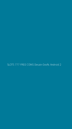 Tampilan Antarmuka Aplikasi Slots 777 Free Coins Desain Grafis Android - 2