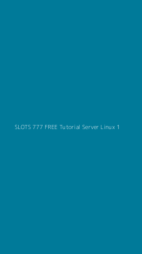 Tampilan Antarmuka Aplikasi Slots 777 Free Tutorial Server Linux - 1