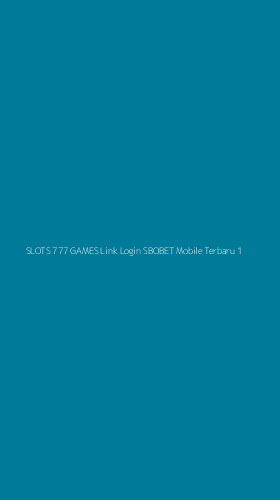 Tampilan Antarmuka Aplikasi Slots 777 Games Link Login Sbobet Mobile Terbaru - 1