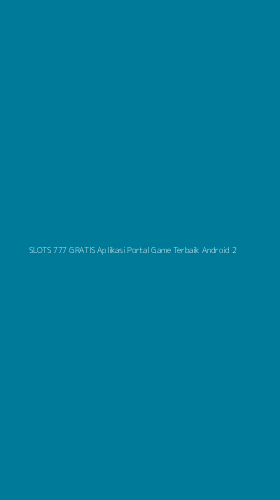 Tampilan Antarmuka Aplikasi Slots 777 Gratis Aplikasi Portal Game Terbaik Android - 2