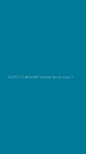 Tampilan Antarmuka Aplikasi Slots 777 Mod Apk Tutorial Server Linux - 1