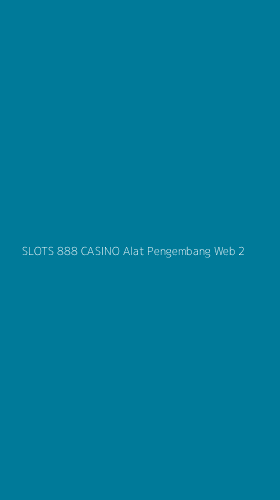 Tampilan Antarmuka Aplikasi Slots 888 Casino Alat Pengembang Web - 2