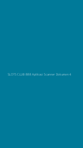 Tampilan Antarmuka Aplikasi Slots Club 888 Aplikasi Scanner Dokumen - 4