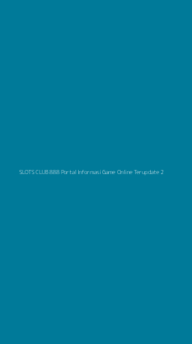 Tampilan Antarmuka Aplikasi Slots Club 888 Portal Informasi Game Online Terupdate - 2