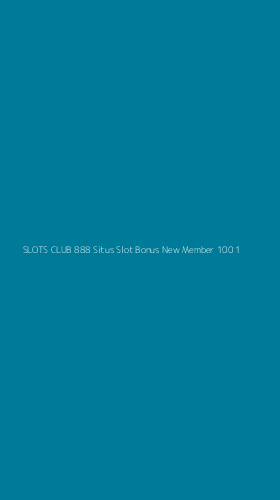 Tampilan Antarmuka Aplikasi Slots Club 888 Situs Slot Bonus New Member 100 - 1