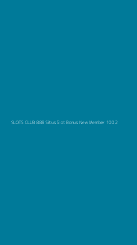 Tampilan Antarmuka Aplikasi Slots Club 888 Situs Slot Bonus New Member 100 - 2