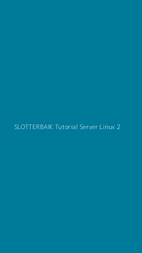 Tampilan Antarmuka Aplikasi Slotterbaik Tutorial Server Linux - 2