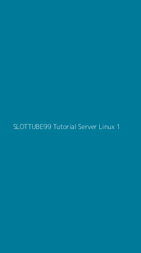 Tampilan Antarmuka Aplikasi Slottube99 Tutorial Server Linux - 1