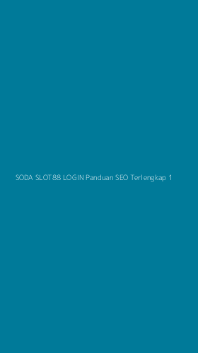 Tampilan Antarmuka Aplikasi Soda Slot88 Login Panduan Seo Terlengkap - 1