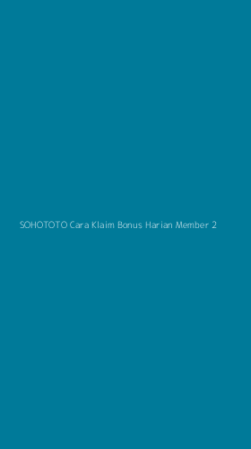 Tampilan Antarmuka Aplikasi Sohototo Cara Klaim Bonus Harian Member - 2