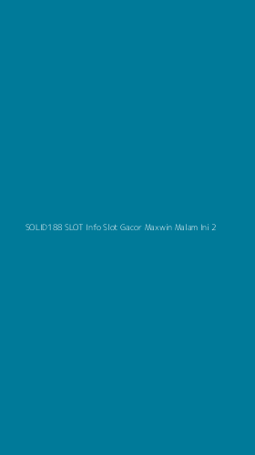 Tampilan Antarmuka Aplikasi Solid188 Slot Info Slot Gacor Maxwin Malam Ini - 2