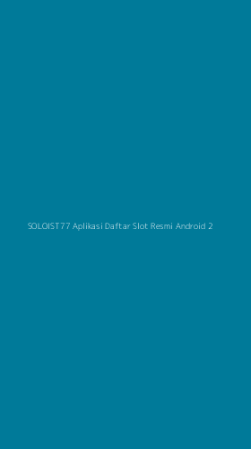 Tampilan Antarmuka Aplikasi Soloist77 Aplikasi Daftar Slot Resmi Android - 2
