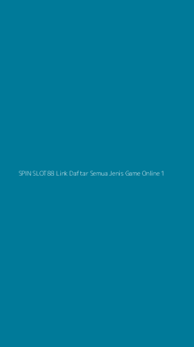 Tampilan Antarmuka Aplikasi Spin Slot88 Link Daftar Semua Jenis Game Online - 1