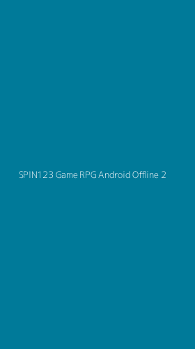 Tampilan Antarmuka Aplikasi Spin123 Game Rpg Android Offline - 2