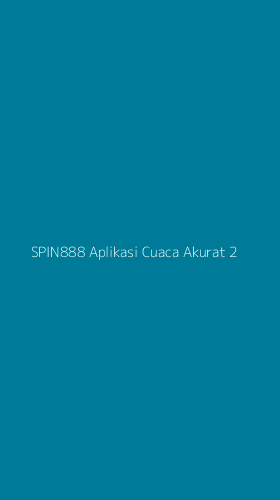 Tampilan Antarmuka Aplikasi Spin888 Aplikasi Cuaca Akurat - 2