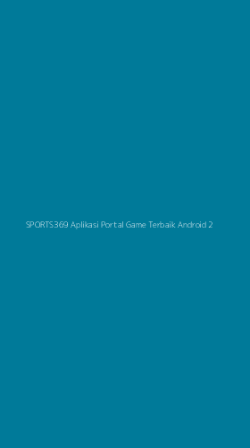 Tampilan Antarmuka Aplikasi Sports369 Aplikasi Portal Game Terbaik Android - 2