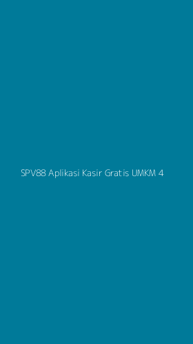 Tampilan Antarmuka Aplikasi Spv88 Aplikasi Kasir Gratis Umkm - 4