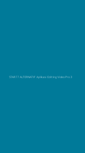 Tampilan Antarmuka Aplikasi Star77 Alternatif Aplikasi Editing Video Pro - 3