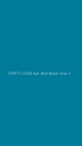 Tampilan Antarmuka Aplikasi Star77 Login Apk Mod Bebas Iklan - 2