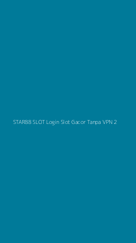 Tampilan Antarmuka Aplikasi Star88 Slot Login Slot Gacor Tanpa Vpn - 2