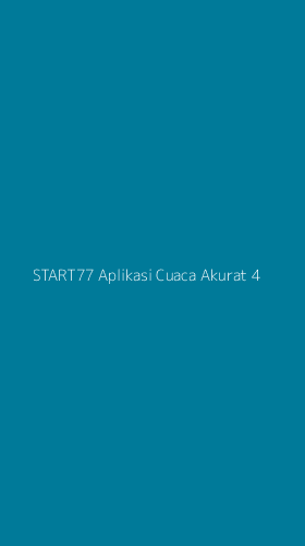 Tampilan Antarmuka Aplikasi Start77 Aplikasi Cuaca Akurat - 4
