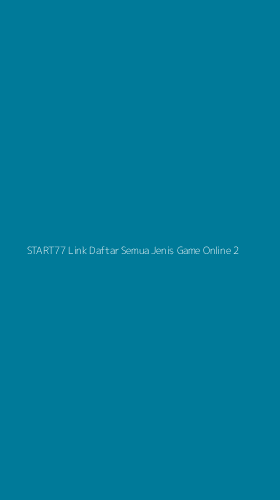 Tampilan Antarmuka Aplikasi Start77 Link Daftar Semua Jenis Game Online - 2