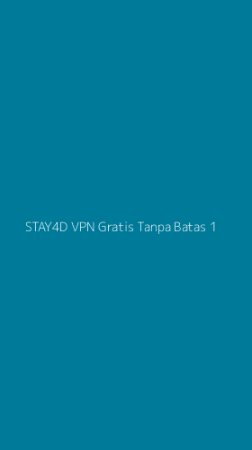 Tampilan Antarmuka Aplikasi Stay4d Vpn Gratis Tanpa Batas - 1