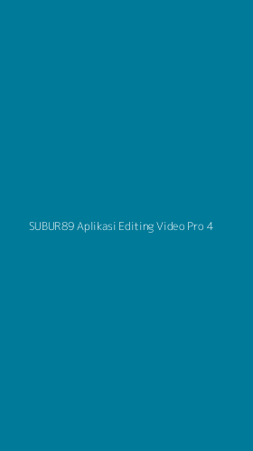 Tampilan Antarmuka Aplikasi Subur89 Aplikasi Editing Video Pro - 4