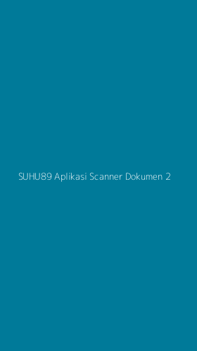 Tampilan Antarmuka Aplikasi Suhu89 Aplikasi Scanner Dokumen - 2