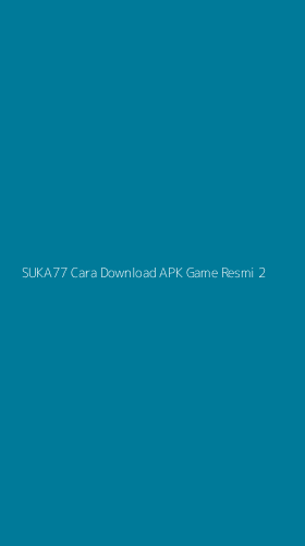Tampilan Antarmuka Aplikasi Suka77 Cara Download Apk Game Resmi - 2
