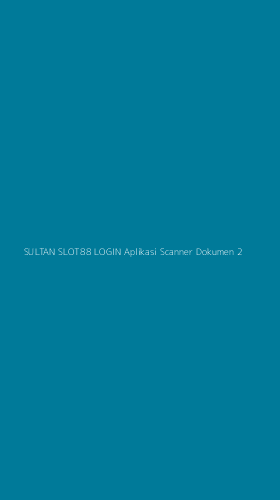 Tampilan Antarmuka Aplikasi Sultan Slot88 Login Aplikasi Scanner Dokumen - 2