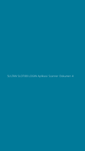 Tampilan Antarmuka Aplikasi Sultan Slot88 Login Aplikasi Scanner Dokumen - 4