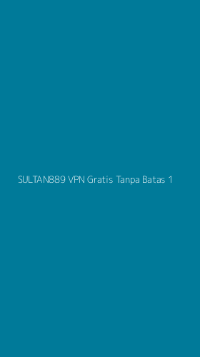 Tampilan Antarmuka Aplikasi Sultan889 Vpn Gratis Tanpa Batas - 1