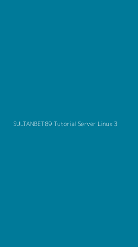 Tampilan Antarmuka Aplikasi Sultanbet89 Tutorial Server Linux - 3