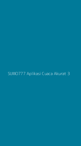 Tampilan Antarmuka Aplikasi Sumo777 Aplikasi Cuaca Akurat - 3